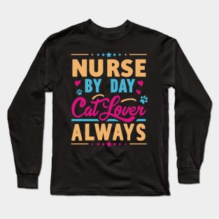 Nurse by Day Cat Lover Always Long Sleeve T-Shirt